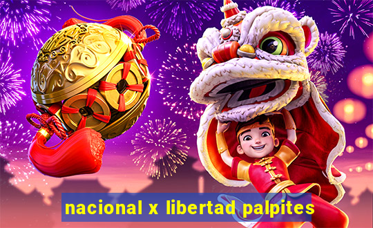 nacional x libertad palpites